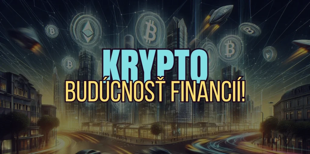 Krypto - Budúcnosť financií a fascinujúce fakty, ktoré by ste mali vedieť