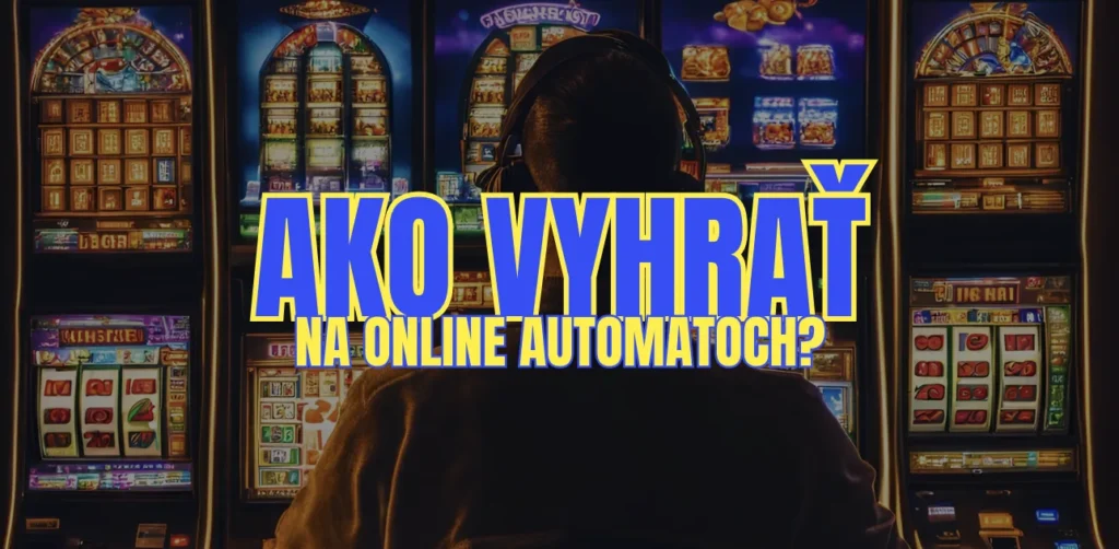 Ako vyhrať na automatoch peniaze