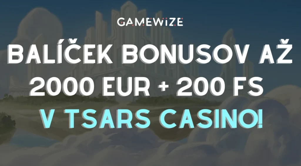 Balíček Bonusov na Uvítanie - 2000€ + 200 FS v TSARS!