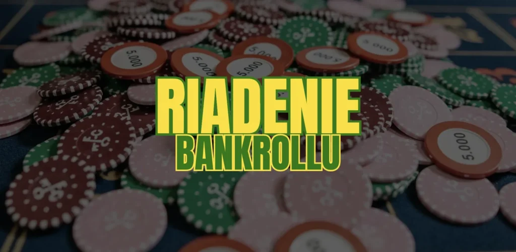 Ako riadiť bankroll a minimalizovať riziko pri hraní? (Praktický príklad)