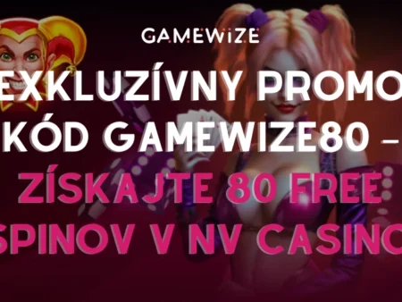 🔓 Exkluzívny promo kód GAMEWIZE80 – získajte 80 free spinov v NV Casino