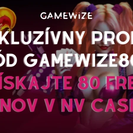 🔓 Exkluzívny promo kód GAMEWIZE80 – získajte 80 free spinov v NV Casino