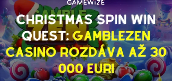 🎄 CHRISTMAS SPIN WIN QUEST: Gamblezen Casino rozdáva až 30 000 EUR!