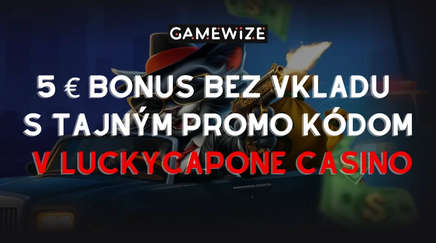 🚀 V Luckycapone Casino sme vám vybavili tajný promo kód na získanie 5 € bonus bez vkladu!